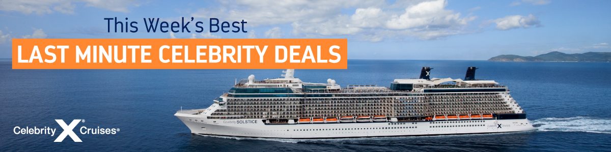 late deals celebrity cruises
