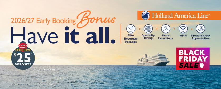 Holland America Early Booking Bonus + Cruise Guru Exclusive $25 per person deposits