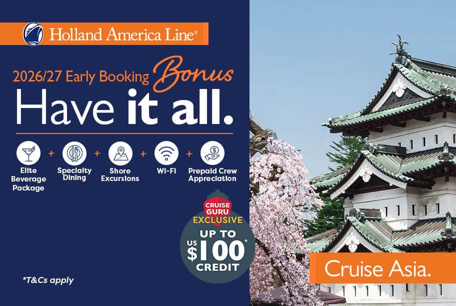Holland America Early Booking Bonus + Cruise Guru Exclusive Up to US$100 credit