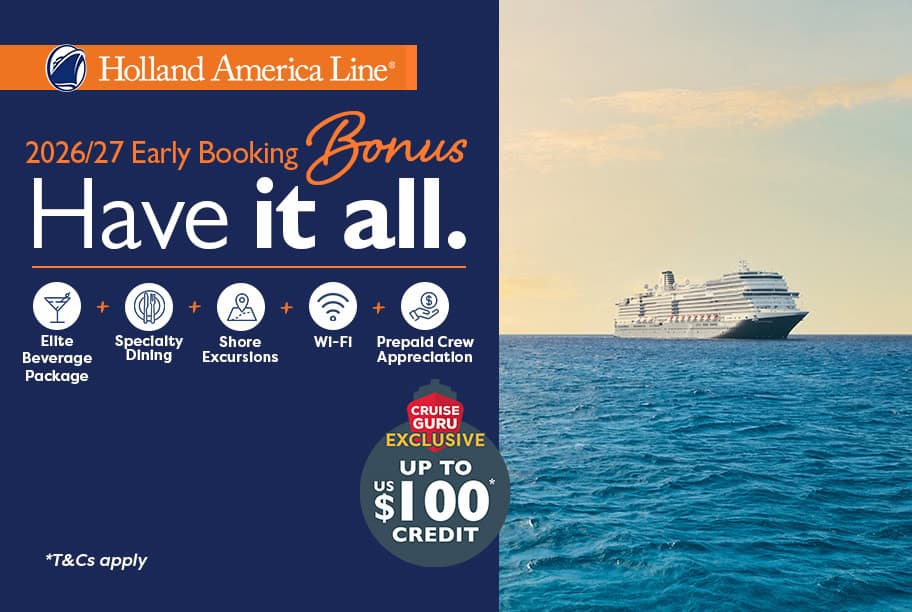 Holland America Early Booking Bonus + Cruise Guru Exclusive Up to US$100 credit