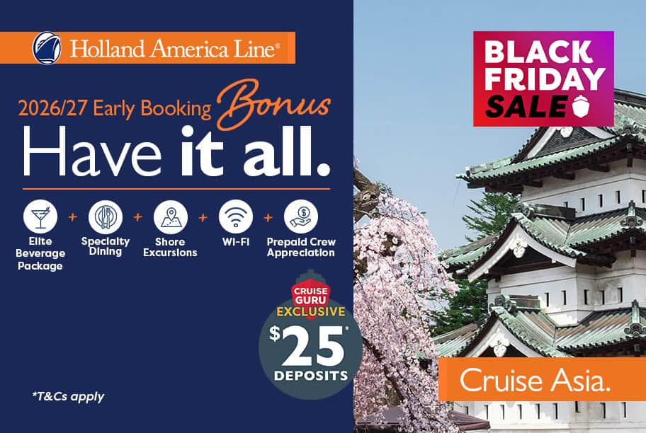 Holland America Early Booking Bonus + Cruise Guru Exclusive $25 per person deposits