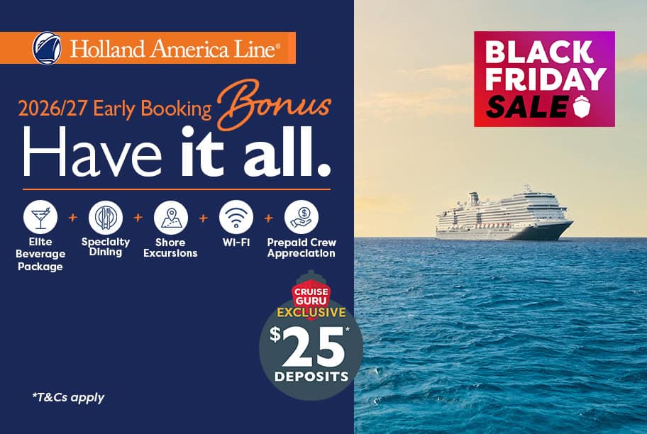 Holland America Early Booking Bonus + Cruise Guru Exclusive $25 per person deposits