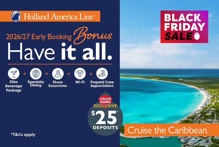 Holland America Early Booking Bonus + Cruise Guru Exclusive $25 per person deposits