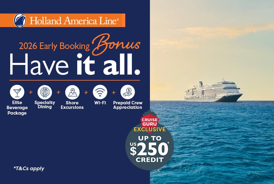 Holland America Early Booking Bonus + Cruise Guru Exclusive Up to US$250 credit