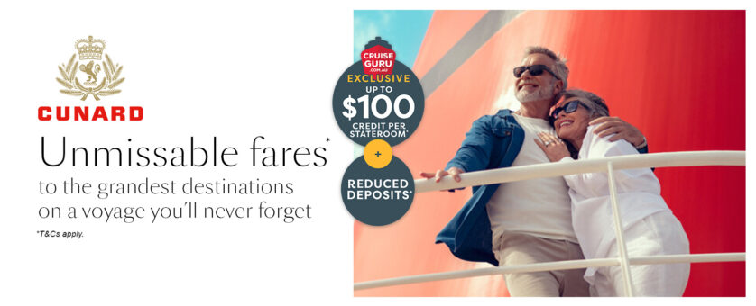 Cunard Grandest Destinations Sale - Cruise Guru Exclusive Up to $100 Credit + Reduced Deposits