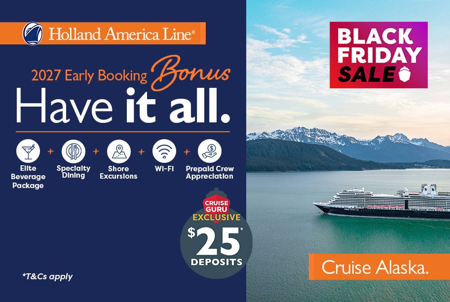 Holland America Early Booking Bonus + Cruise Guru Exclusive $25 per person deposits