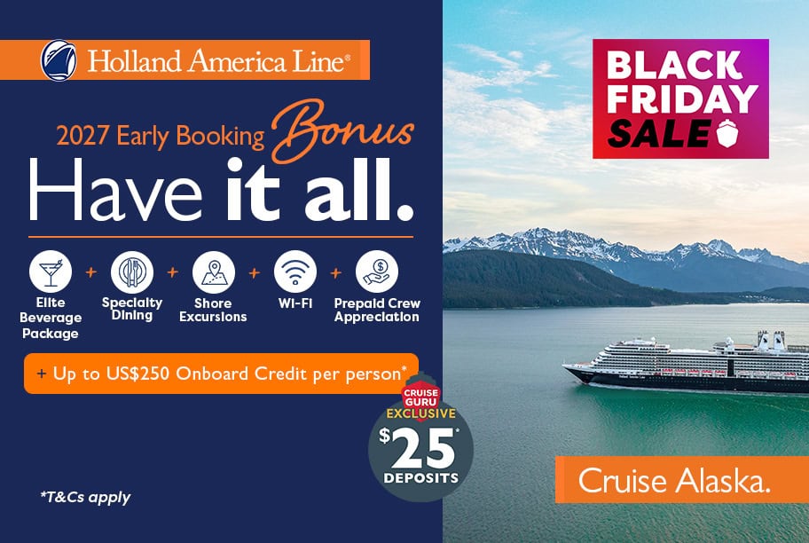 Have It All Early Booking Bonus - Have It All + Up to US$250 Onboard Credit + $25 Per Person Deposits