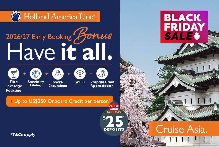 Have It All Early Booking Bonus - Have It All + Up to US$250 Onboard Credit + $25 Per Person Deposits