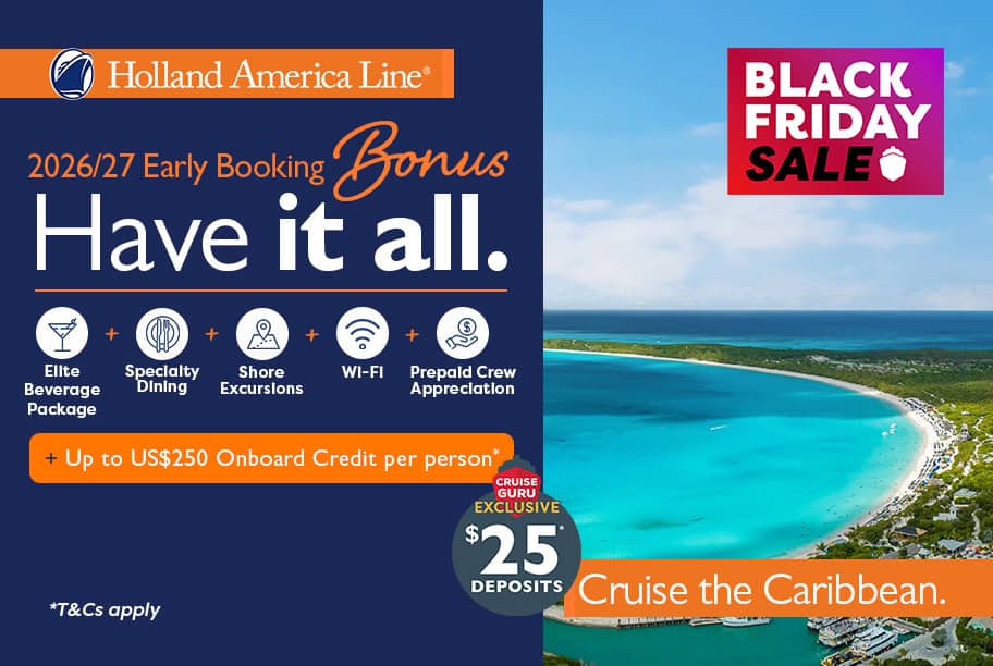 Have It All Early Booking Bonus - Have It All + Up to US$250 Onboard Credit + $25 Per Person Deposits
