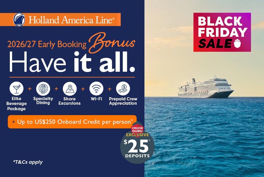Have It All Early Booking Bonus - Have It All + Up to US$250 Onboard Credit + $25 Per Person Deposits