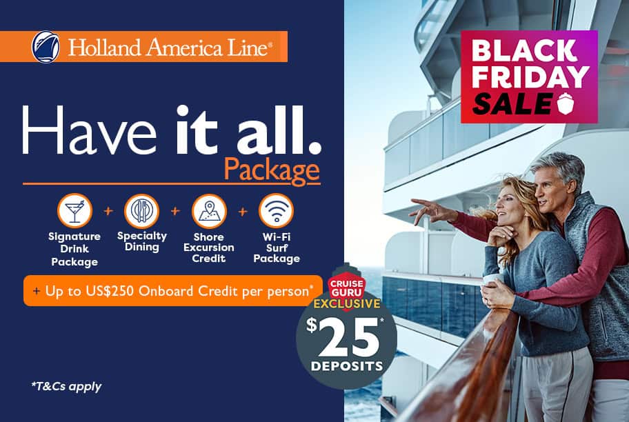 Holland America Line - Have It All + Cruise Guru Exclusive $25 Per Person Deposits