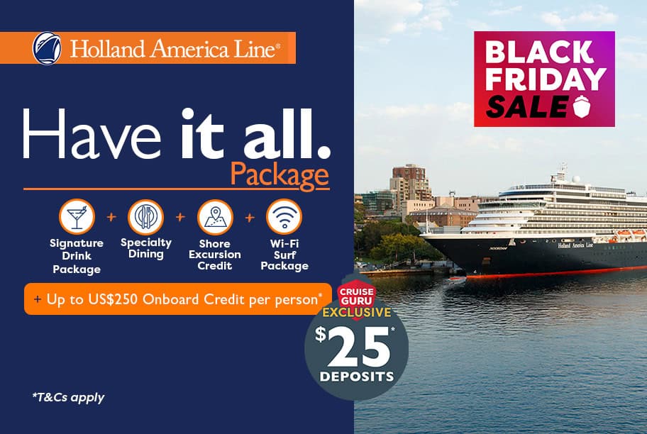 Holland America Line - Have It All + Cruise Guru Exclusive $25 Per Person Deposits