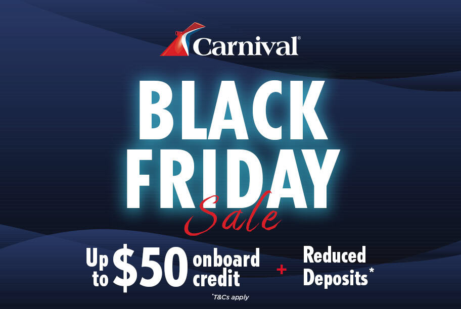 Black Friday Sale - Up to $50 Onboard Spending Money + Reduced Deposits
