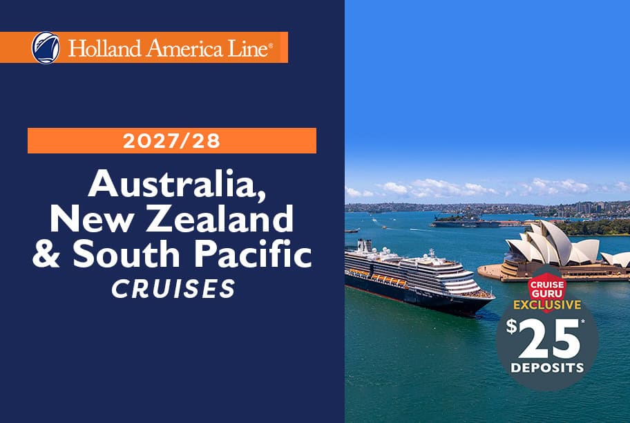 Holland America - 2027/28 Australia, New Zealand & South Pacific Cruises + Cruise Guru Exclusive $25 per person deposits